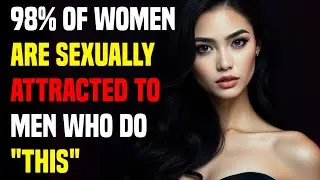 98% of Women Are Sexually Attracted to Men Who Do This | Female Psychology