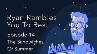 Episode 14 “The Sandwiches of Summer” | A Sleep Podcast