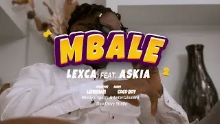 Lexca - Mbale FT. Askia  (Official Music Video)