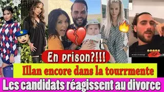 CHOC: NIKOLA RISQUE LA PRISON? LES CANDIDATS R&Eacute;AGISSENT AU DIVORCE! ET ILLAN DANS LA TOURMENTE