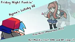 Frozen To Death (Frostbite [Monotono Mix] but Monika feat. EXE and BF sings it) [720p]