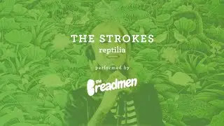 The Breadmen - Reptilia (The Strokes Cover)