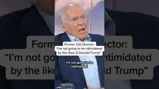 Fmr. CIA Director: 'I&rsquo;m not going to be intimidated by the likes of Donald Trump'