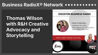 Thomas Wilson with R&H Creative Advocacy and Storytelling | Business RadioX&reg; Network