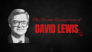 The Strange Disappearance of David Lewis: Unsolved Myster