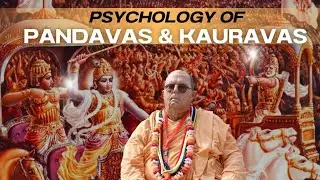 Psychology of Pandavas and Kauravas || HH Jayapataka Swami Maharaj 