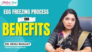 Egg Freezing Complete Process & Benefits | Egg Freezing क्या होता है | Dr. Renu Bhagat