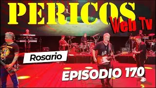 Pericos Web Tv Episodio 170 ( Rosario )