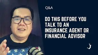 Do This Before You Talk to an Insurance Agent or Financial Advisor