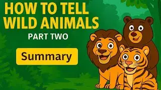 How to Tell Wild Animals &ndash; Full Explanation | Class 10 English First Flight | Exam-Ready part -2
