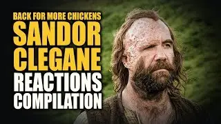 Game of Thrones SANDOR CLEGANE Reactions Compilation