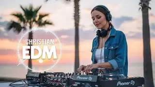 🎶 Christian EDM Worship | Uplifting Beats & Deep Praise