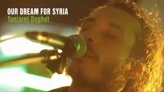 Our Dream for Syria. Tanjaret Daghet