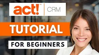 How To Use ACT! CRM 2025 ✅Tutorial ACT For Beginners
