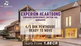 Experion HeartSong Sector 108 Dwarka Expressway Gurgaon | 5BHK Duplex Penthouse | Call : 8010202602