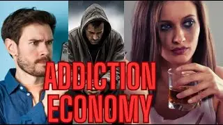 The Dark Truth Behind THE Addiction Economy!