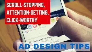 Scroll-Stopping, Attention-Getting, Click-Worthy Facebook Ad Design Tips