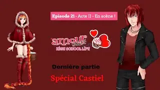 Amour sucré - Episode 21 - Acte 2  : En scène ! - Dernière partie - Spécial Castiel