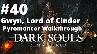 DSR Pyromancer Walkthrough #40 Gwyn, Lord of Cinder