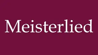 How to Pronounce ''Meisterlied'' (Master song) Correctly in German