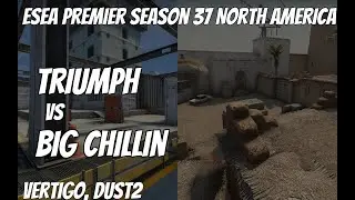 Triumph vs Big Chillin Recap /  at ESEA Premier Season 37 North America