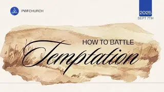 Sunday September 7th, 2025 How To Battle Temptation
