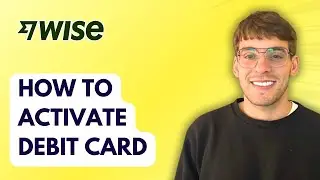 Как активировать дебетовую карту Wise [Полное руководство на 2026 год]