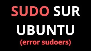 Comment utiliser SUDO sur Ubuntu (sudoers)