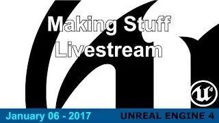 01/06/17 - Daily Work on Videos for UE4 #unrealengine #ue4