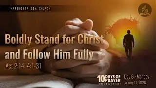 Boldly Stand for Christ and Follow Him Fully || Ten Days of Prayer - Day 6 || 12th Jan 2026