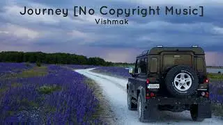 Vishmak - Journey [No Copyright Music] #vishmak #vlogmusic #copyrightfreemusic