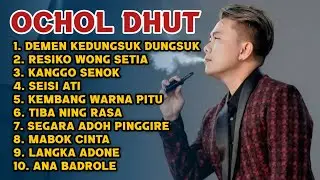 Terbaru ‼️ Best lagu OCHOL DHUT FULL ALBUM 2026 - viral dimana mana 