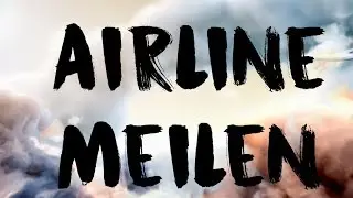 Airline Meilen  - Bonusprogramme von Airlines f&uuml;r Meilen durchs fliegen