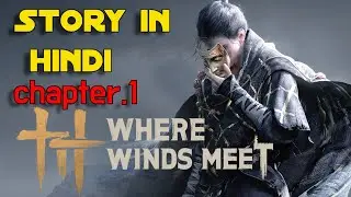 Where Winds Meet Story Explained in Hindi | Chapter 1 #wherewindsmeet 