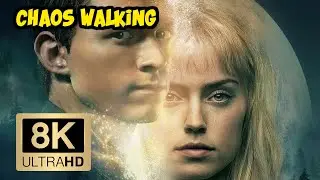 Chaos Walking 8K Trailer (8K ULTRA HD 4320p)