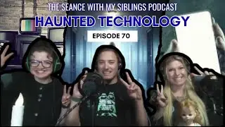 Episode 70. Haunted Technology