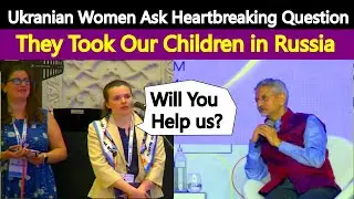 Jaishanakar Felt the Pain | Ukranian Women Ask Jaishankar.