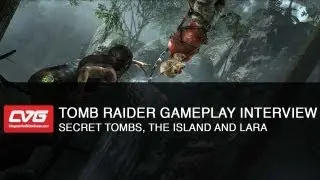 Tomb Raider Gameplay Interview - Secret tombs, the Island and Lara