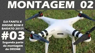 DJI FANTU X - Drone Bom e Barato 2017 - #03 Montagem dos MOTORES e ESC´s - PHANTOM CLONE