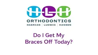 Do I Get My Braces Off Today? Dr. Ludwig | HLH Orthodontics