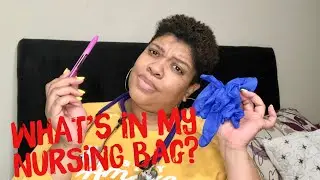 What&rsquo;s In My Nursing Bag| Chandra D Angela, RN