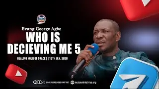 WHO IS DECIEVING ME (5) || Healing Hour Of Grace || 16TH JAN. 2026