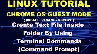 Chrome LINUX OS GUEST MODE : Create Text File Using Terminal Commands |