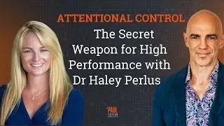 Attentional Control: The Secret Weapon for High Performance with Dr. Haley Perlus