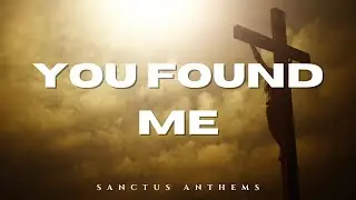 YOU FOUND ME | When You Feel Lost... Listen to This