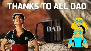 A Big Thank you to all Fathers || Fair boy