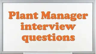 Plant Manager interview questions