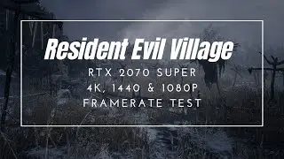 Resident Evil Village  | RTX 2070 Super | 4K, 1440 & 1080  Ultra with  Ray Tracing  FPS test.