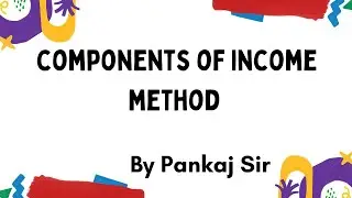Components Of Income Method While Calculating National Income | Components of income method ||