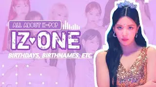 IZ*ONE(아이즈원)PROFILE[BIRTHNAMES, BIRTHDAYS, ETC.]READ DESCRIPTION AND COMMENT 📌